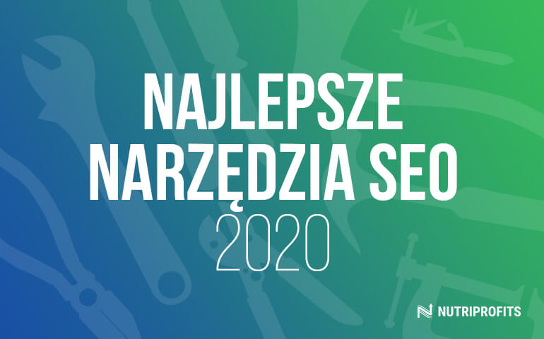 Najlepsze narzędzia SEO 2020